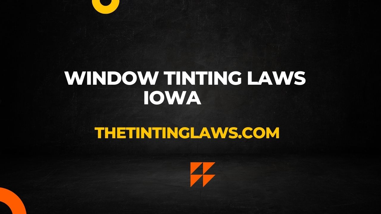 Iowa Window Tinting Laws