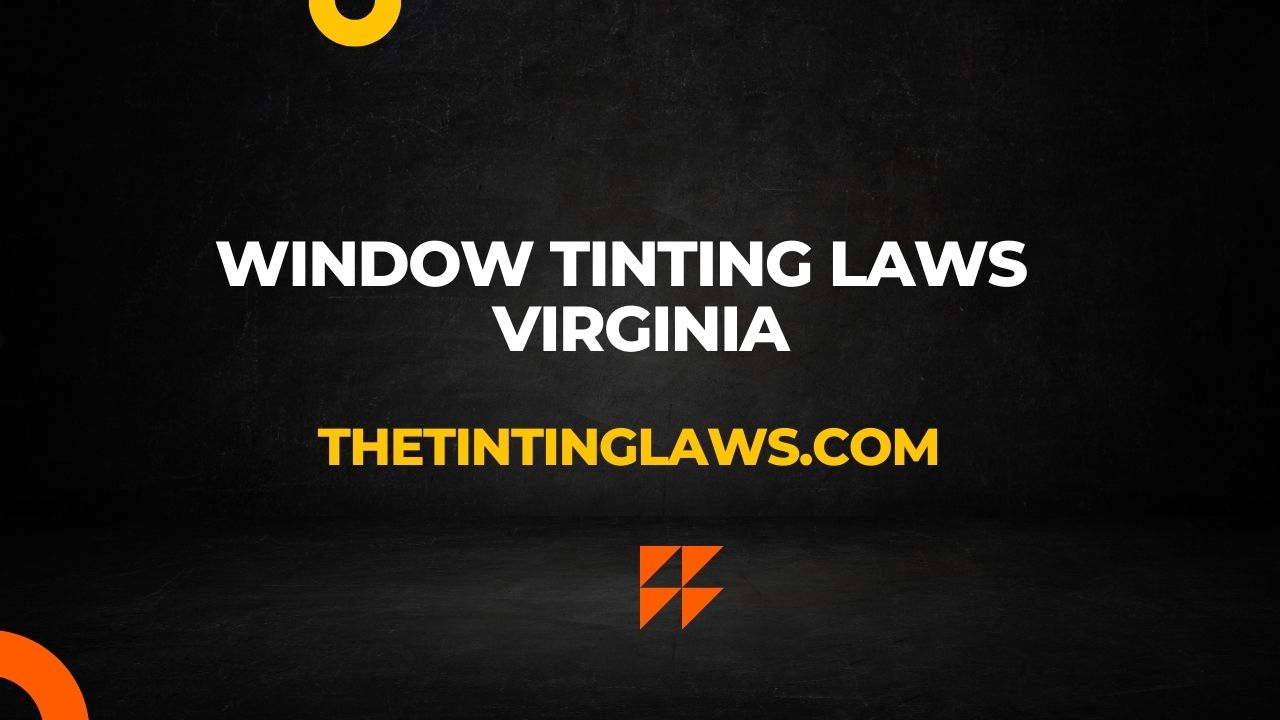 Virginia Window Tinting Laws
