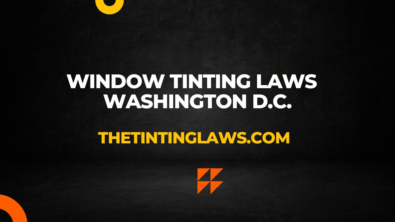 Washington D.C. Window Tinting Laws