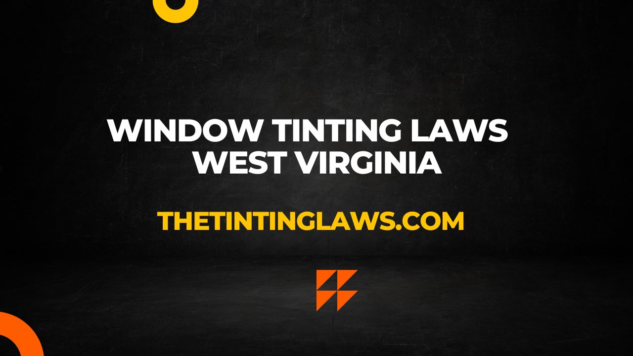 West Virginia Window Tinting Laws