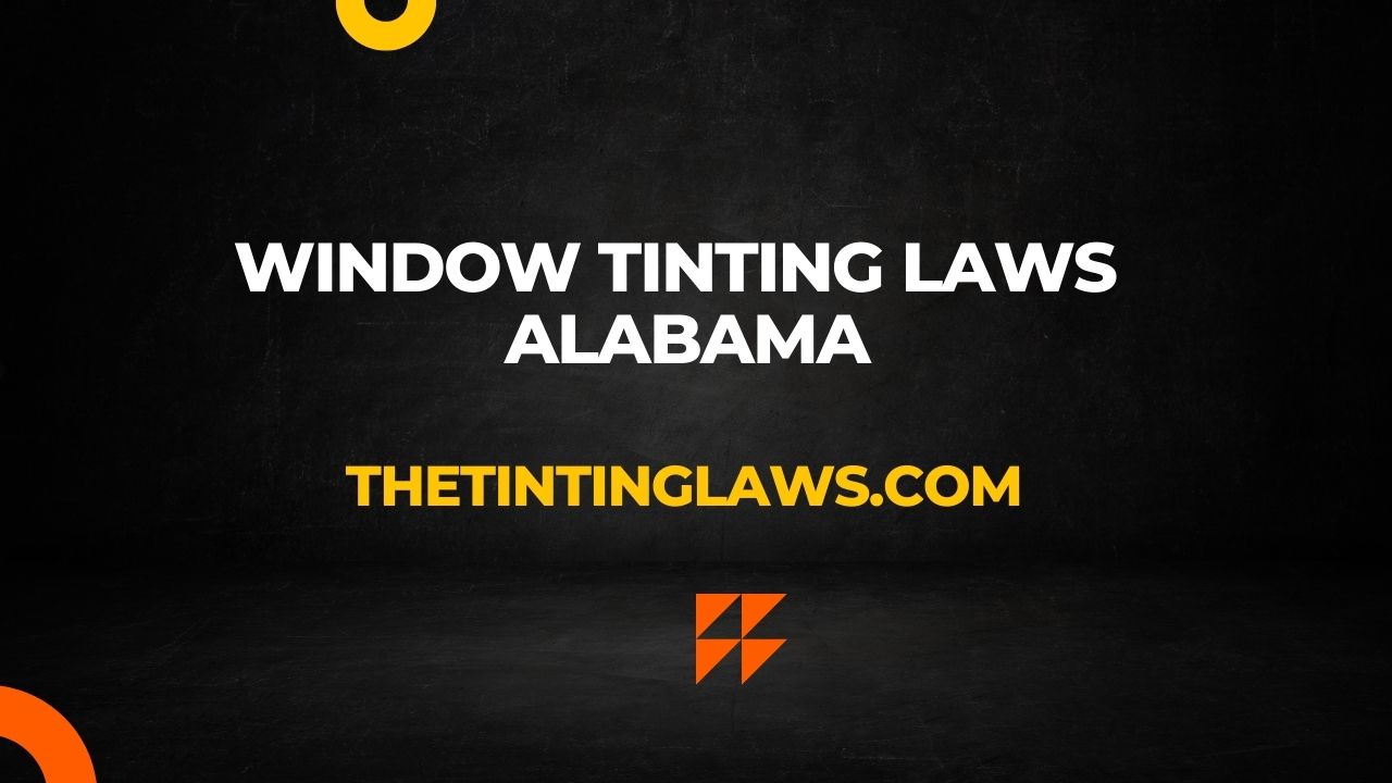 Window Tinting Laws Alabama