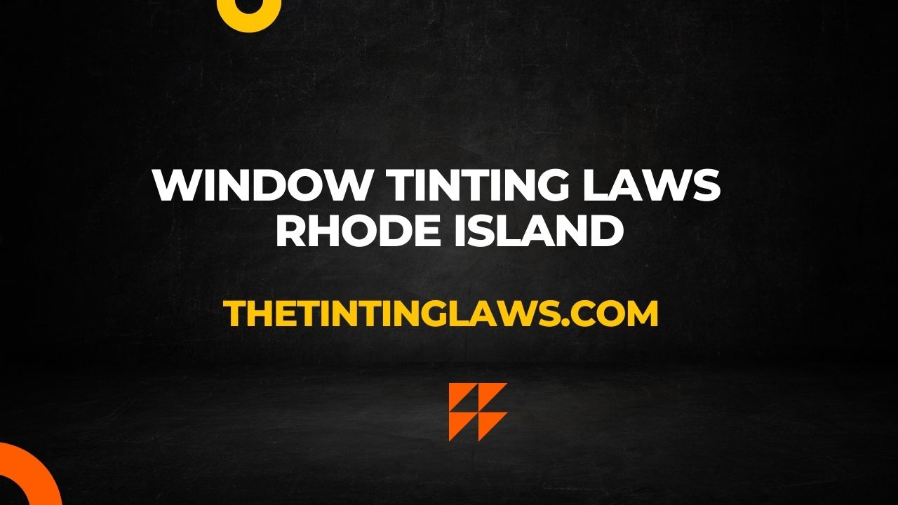 Window Tinting Laws in Rhode Island